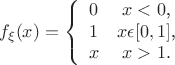 $$\[f_{\xi}(x)=\left\{\begin{array}{111} 0 & x<0\textrm{,}\\ 1 & x\epsilon[0,1]\textrm{,}\\ x & x>1. \end $$