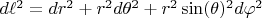 $d \ell^2 = dr^2 + r^2 d \theta^2 + r^2 \sin(\theta)^2 d\varphi^2$