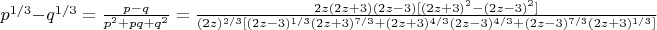 $p^{1/3}-q^{1/3}=\frac{p-q}{p^2+pq+q^2}=\frac{2z(2z+3)(2z-3)[(2z+3)^2-(2z-3)^2]}{(2z)^{2/3}[(2z-3)^{1/3}(2z+3)^{7/3}+(2z+3)^{4/3}(2z-3)^{4/3}+(2z-3)^{7/3}(2z+3)^{1/3}]}$