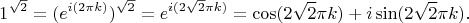 $$
1^{\sqrt{2}}=(e^{i(2\pi k)})^{\sqrt{2}}=e^{i(2\sqrt{2}\pi k)}=\cos(2\sqrt{2}\pi k) +i\sin(2\sqrt{2}\pi k).
$$