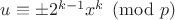 $u\equiv \pm 2^{k-1} x^k\pmod{p}$