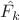 $\hat{F_k}$