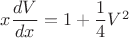 $x\dfrac{dV}{dx}=1+\dfrac14 V^2$