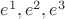 $e^1,e^2,e^3$