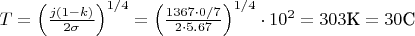 $T=\left(\frac{j(1-k)}{2\sigma}\right)^{1/4}=\left(\frac{1367\cdot 0/7}{2\cdot 5.67}\right)^{1/4}\cdot 10^2=303\text{K}=30\text{C}$