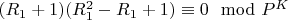 $(R_1 + 1) (R_1^2 -R_1 + 1)\equiv 0\mod P^K$