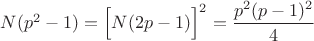 $N(p^2-1)=\Big[N(2p-1)\Big]^2=\dfrac{p^2(p-1)^2}{4}$