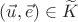 $(\vec u,\vec e)\in\widetilde K$