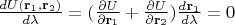 $\frac{dU(\mathbf r_1, \mathbf r_2)}{d\lambda}=(\frac{\partial U}{\partial \mathbf r_1}+\frac{\partial U}{\partial \mathbf r_2})\frac {d\mathbf r_1}{d\lambda}=0$