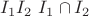 $I_1 I_2 \ I_1 \cap I_2$