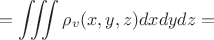 $$=\iiint{\rho_v(x,y,z)dxdydz}=$$