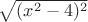 ${\sqrt{(x^2-4)^2}}$
