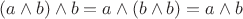 $(a\wedge b)\wedge b = a\wedge (b \wedge b) = a \wedge b$