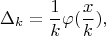 $$
\Delta_k=\frac{1}{k}\varphi(\frac{x}{k}),
$$