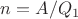 $n={A}/{Q_1}$