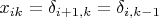 $x_{ik}=\delta_{i+1,k}=\delta_{i,k-1}$