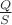 $\frac{Q}{S}$
