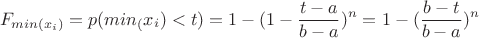 $$
F_{min(x_i)}=p(min_(x_i)<t)=1-(1-\frac{t-a}{b-a})^n=1-(\frac{b-t}{b-a})^n
$$