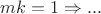 $mk=1 \Rightarrow ...$