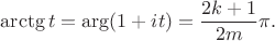 $$\arctg t=\arg(1+it) =\frac {2k+1}{2m}\pi .$$