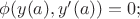 $ \phi(y(a),y'(a))=0;$