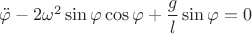 $\ddot\varphi-2\omega^2\sin{\varphi}\cos{\varphi}+\dfrac{g}{l}\sin{\varphi}=0$