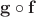 $\mathbf g\circ \mathbf f$