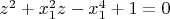 $z^2+x_1^2z-x_1^4+1=0$