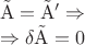 $\[\begin{array}{l}
 {\rm{\vec A}} = {\rm{\vec A'}} \Rightarrow  \\ 
  \Rightarrow \delta {\rm{\vec A}} = 0 \\ 
 \end{array}\]$