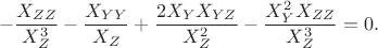 $$\[
-\frac{X_{ZZ}}{X_Z^3} - \frac{X_{YY}}{X_Z} + \frac{2 X_Y X_{YZ}}{X_Z^2} - \frac{X_Y^2 X_{ZZ}}{X_Z^3} = 0.
\]$$