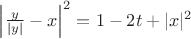 $\left|\frac{y}{|y|}-x\right|^2=1-2t+|x|^2$