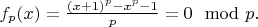 $f_p(x)=\frac{(x+1)^p-x^p-1}{p}=0\mod p.$