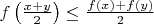 $f\left(\frac{x+y}2 \right) \le \frac{f(x)+f(y)}2$