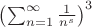 $\left(\sum_{n=1}^\infty\frac1{n^s}\right)^3$
