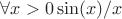 $\forall x>0 \sin(x) / x$