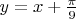 $y=x+\frac{\pi}{9}$