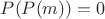 $P(P(m))=0$