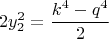 $$ 2y_2^2= \frac{k^4-q^4}2 $$