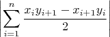 $$ \left | \sum_{i=1}^n \frac{x_i y_{i+1} - x_{i+1} y_i}{2} \right | $$