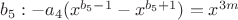 $b_5: -a_4(x^{b_5-1}-x^{b_5+1}) = x^{3m}$