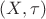 $( X, \tau)$