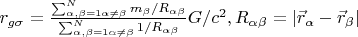 $r_{g\sigma}=\frac{\sum_{\alpha, \beta=1\alpha \ne \beta}^N m_{\beta}/R_{\alpha \beta}}{\sum_{\alpha, \beta=1\alpha \ne \beta}^N 1/R_{\alpha \beta}}G/c^2,R_{\alpha \beta}=|\vec r_{\alpha}-\vec r_{\beta}|$