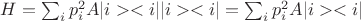 $H=\sum_i p_i^2 A |i><i||i><i|=\sum_i p_i^2 A |i><i|$