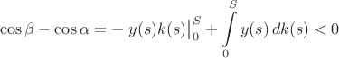$$\cos\beta-\cos\alpha=-\left.y(s)k(s)\strut\right|_0^S+\int\limits_0^S y(s)\,dk(s)<0$$