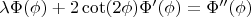 $\lambda  \Phi (\phi )+2 \cot (2 \phi ) \Phi '(\phi )=\Phi ''(\phi )$
