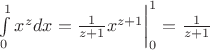 $\int\limits_0^1 x^z dx = \frac 1 {z+1} x^{z+1} \bigg|_0^1 = \frac {1}{z+1}$