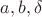 $a, b, \delta$