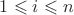 $1\leqslant i \leqslant n$
