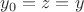 $y_0=z=y$