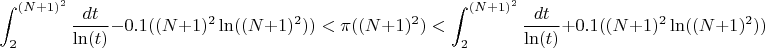 $$\int_{2}^{(N+1)^2}{\frac {dt} {\ln(t)}}-0.1((N+1)^2\ln((N+1)^2))<\pi((N+1)^2)<\int_{2}^{(N+1)^2}{\frac {dt} {\ln(t)}}+0.1((N+1)^2\ln((N+1)^2))$$